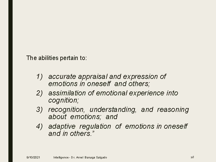 The abilities pertain to: 1) accurate appraisal and expression of emotions in oneself and