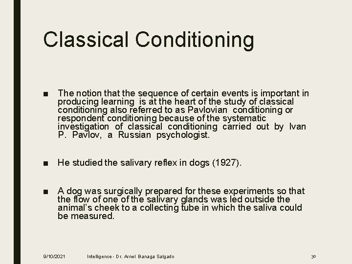 Classical Conditioning ■ The notion that the sequence of certain events is important in