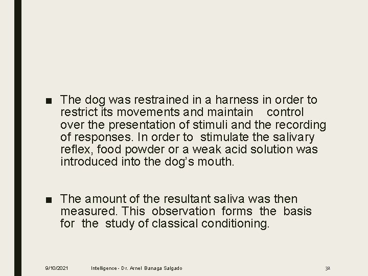 ■ The dog was restrained in a harness in order to restrict its movements