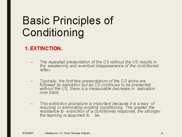 Basic Principles of Conditioning 1. EXTINCTION. – The repeated presentation of the CS without