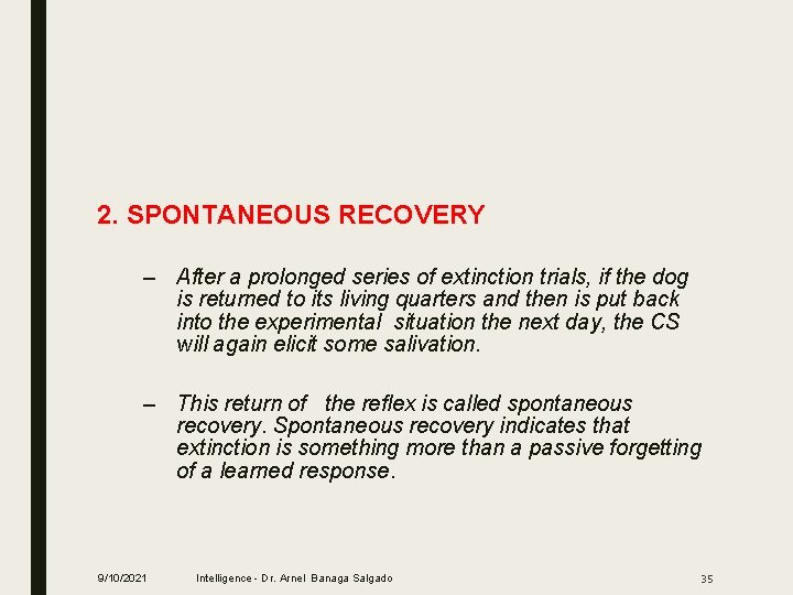 2. SPONTANEOUS RECOVERY – After a prolonged series of extinction trials, if the dog