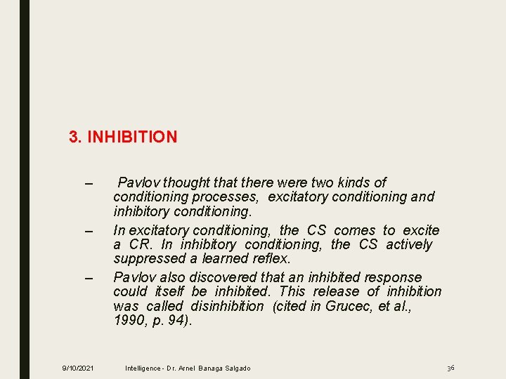 3. INHIBITION – – – 9/10/2021 Pavlov thought that there were two kinds of