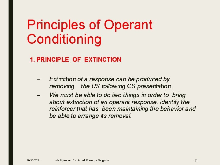 Principles of Operant Conditioning 1. PRINCIPLE OF EXTINCTION – – 9/10/2021 Extinction of a