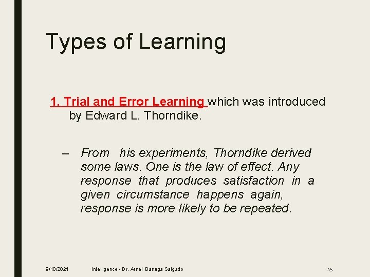 Types of Learning 1. Trial and Error Learning which was introduced by Edward L.