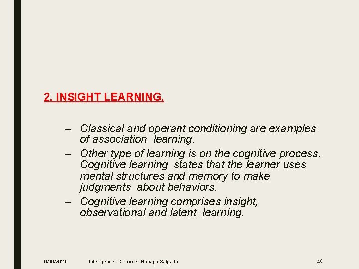 2. INSIGHT LEARNING. – Classical and operant conditioning are examples of association learning. –