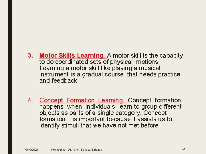 3. Motor Skills Learning. A motor skill is the capacity to do coordinated sets