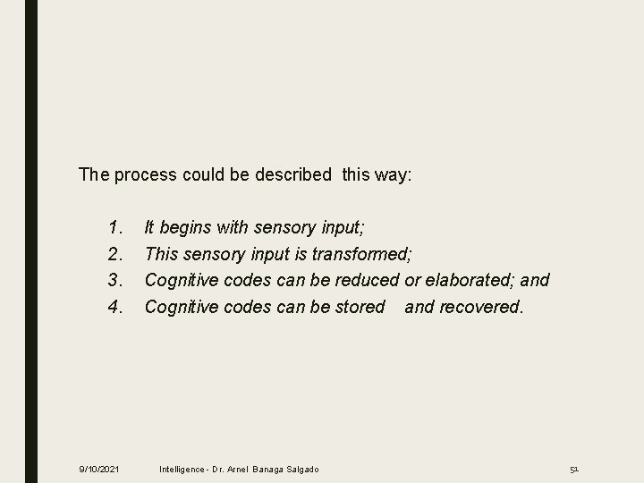 The process could be described this way: 1. 2. 3. 4. 9/10/2021 It begins