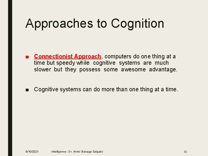 Approaches to Cognition ■ Connectionist Approach, computers do one thing at a time but