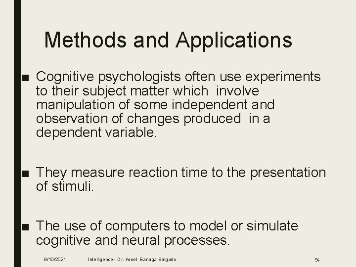Methods and Applications ■ Cognitive psychologists often use experiments to their subject matter which