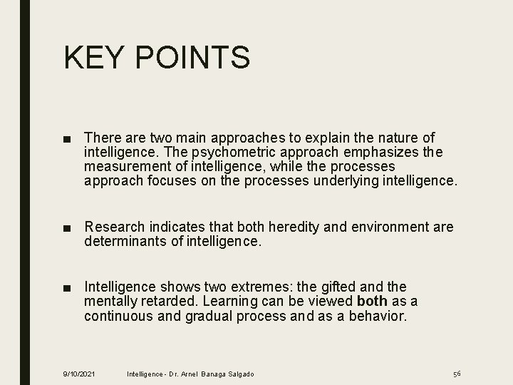 KEY POINTS ■ There are two main approaches to explain the nature of intelligence.