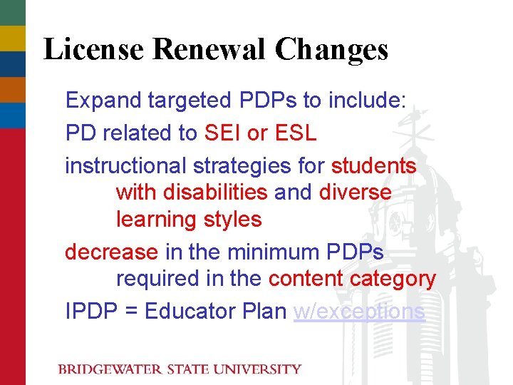 License Renewal Changes Expand targeted PDPs to include: PD related to SEI or ESL License Renewal Changes Expand targeted PDPs to include: PD related to SEI or ESL