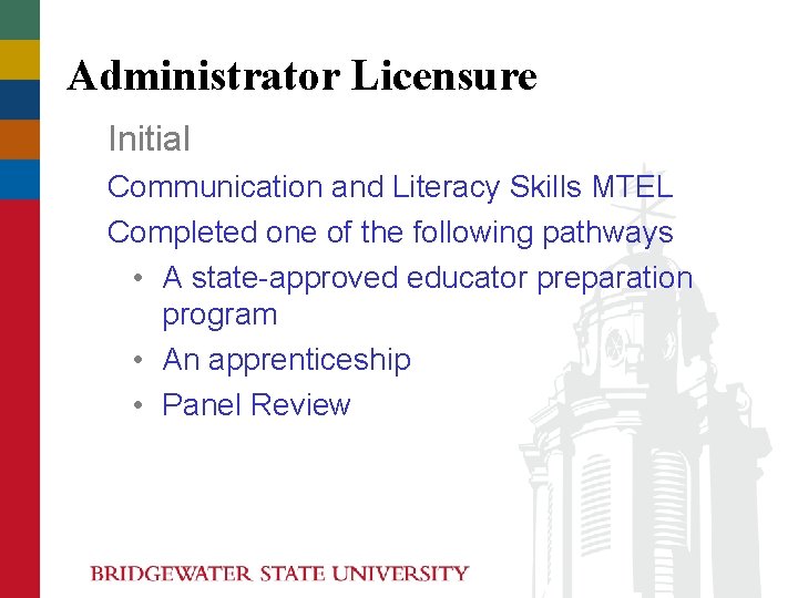 Administrator Licensure Initial Communication and Literacy Skills MTEL Completed one of the following pathways Administrator Licensure Initial Communication and Literacy Skills MTEL Completed one of the following pathways