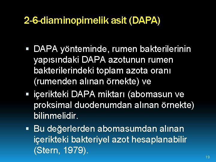 2 -6 -diaminopimelik asit (DAPA) DAPA yönteminde, rumen bakterilerinin yapısındaki DAPA azotunun rumen bakterilerindeki