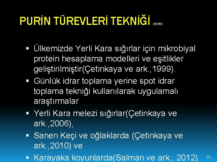 PURİN TÜREVLERİ TEKNİĞİ (DEVAM) Ülkemizde Yerli Kara sığırlar için mikrobiyal protein hesaplama modelleri ve