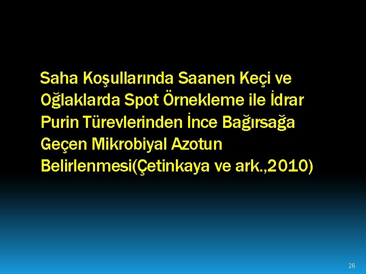 Saha Koşullarında Saanen Keçi ve Oğlaklarda Spot Örnekleme ile İdrar Purin Türevlerinden İnce Bağırsağa