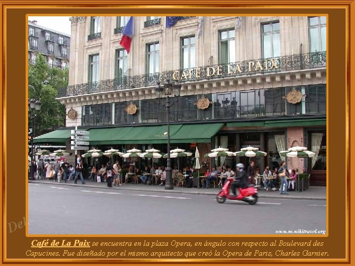 za l e D Café de La Paix se encuentra en la plaza Opera,