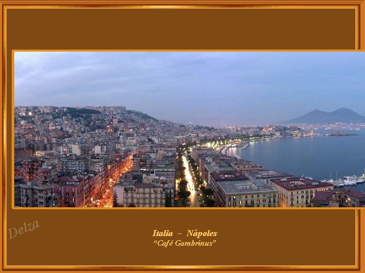 za l e D Italia – Nápoles “Café Gambrinus” 
