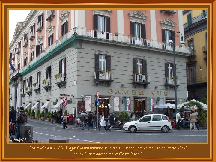 za l e D Fundado en 1860, Café Gambrinus pronto fue reconocido por el