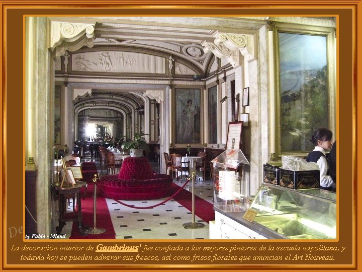za l e D La decoración interior de Gambrinus’ fue confiada a los mejores