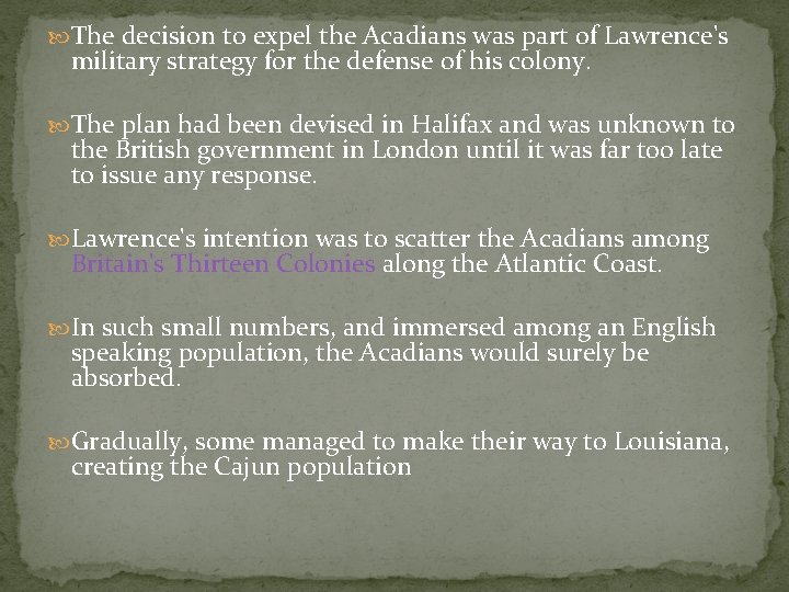  The decision to expel the Acadians was part of Lawrence's military strategy for