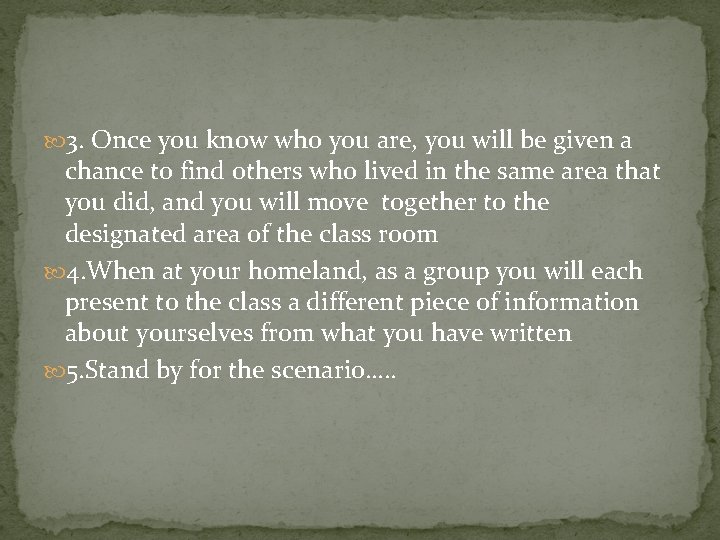  3. Once you know who you are, you will be given a chance