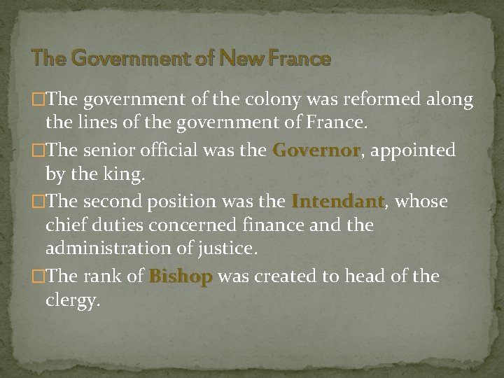 The Government of New France �The government of the colony was reformed along the