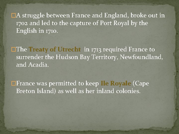 �A struggle between France and England, broke out in 1702 and led to the