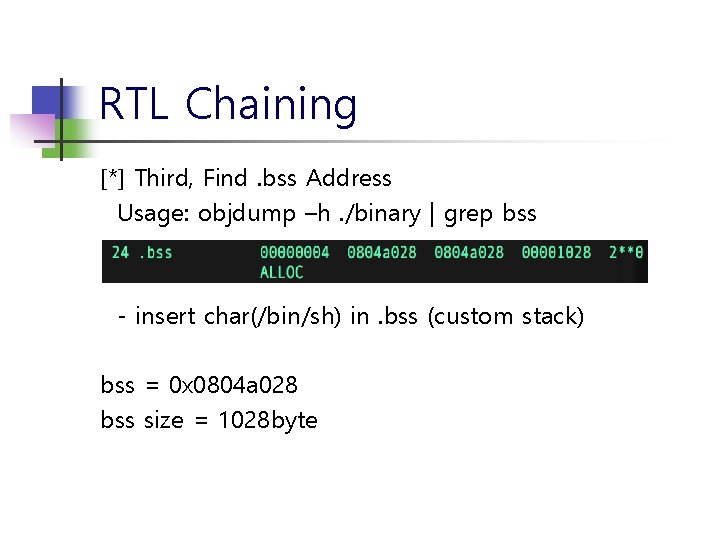 RTL Chaining [*] Third, Find. bss Address Usage: objdump –h. /binary | grep bss