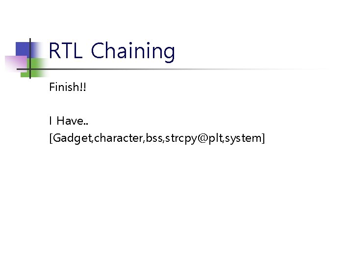 RTL Chaining Finish!! I Have. . [Gadget, character, bss, strcpy@plt, system] 