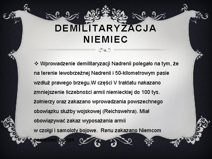 DEMILITARYZACJA NIEMIEC v Wprowadzenie demilitaryzacji Nadrenii polegało na tym, że na terenie lewobrzeżnej Nadrenii