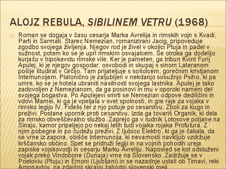 ALOJZ REBULA, SIBILINEM VETRU (1968) � Roman se dogaja v času cesarja Marka Avrelija