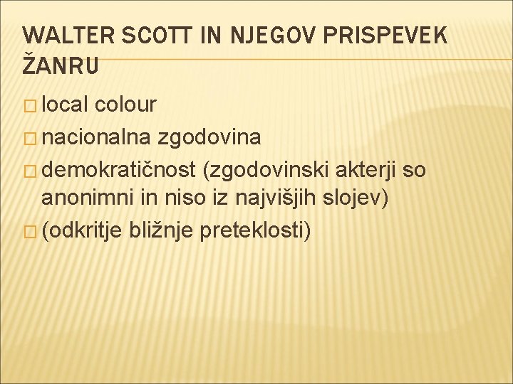 WALTER SCOTT IN NJEGOV PRISPEVEK ŽANRU � local colour � nacionalna zgodovina � demokratičnost