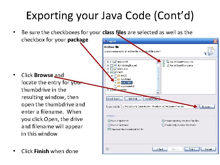 Exporting your Java Code (Cont’d) • Be sure the checkboxes for your class files