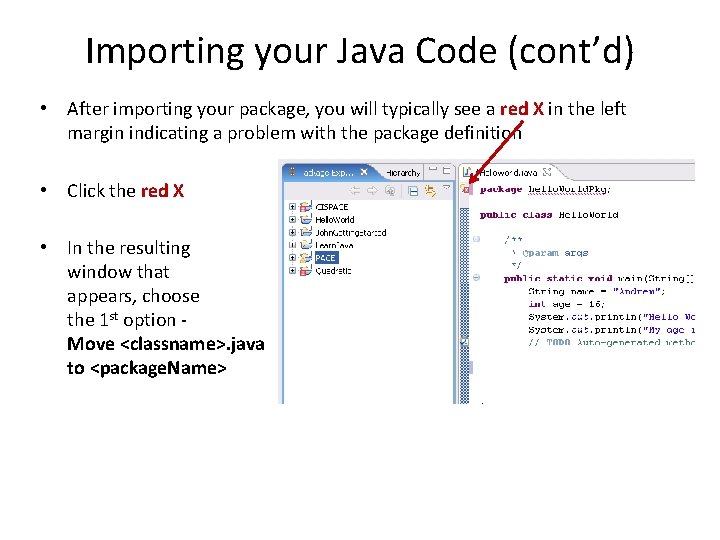 Importing your Java Code (cont’d) • After importing your package, you will typically see
