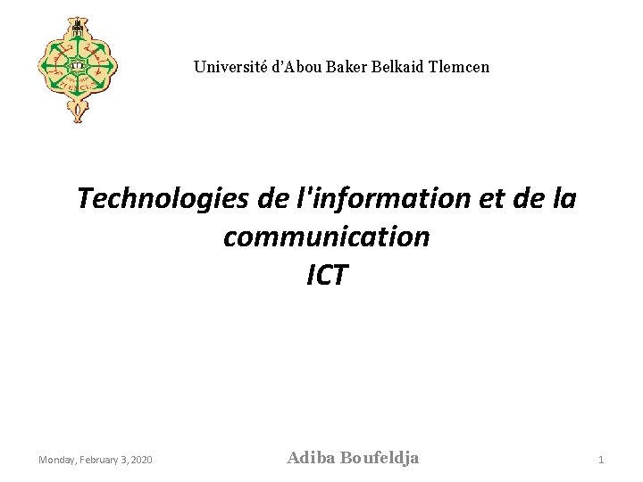 Université d’Abou Baker Belkaid Tlemcen Technologies de l'information et de la communication ICT Monday,