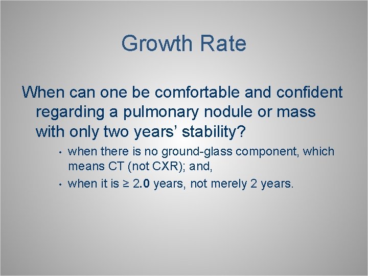 Growth Rate When can one be comfortable and confident regarding a pulmonary nodule or