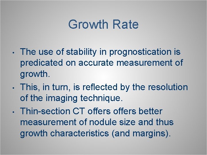 Growth Rate • • • The use of stability in prognostication is predicated on