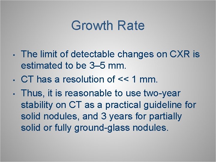 Growth Rate • • • The limit of detectable changes on CXR is estimated