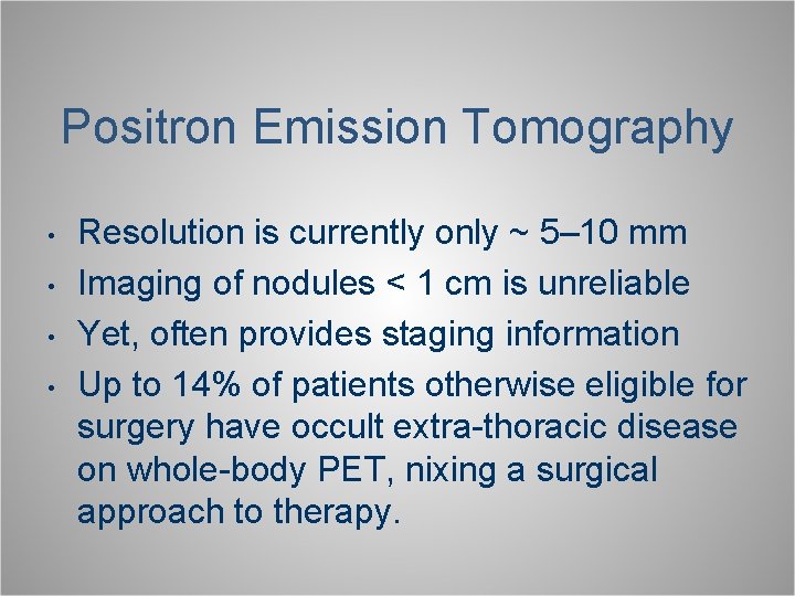 Positron Emission Tomography • • Resolution is currently only ~ 5– 10 mm Imaging