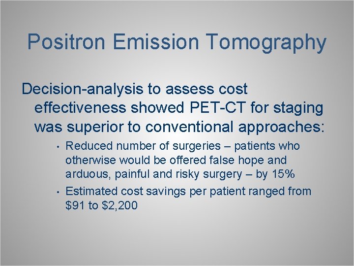 Positron Emission Tomography Decision-analysis to assess cost effectiveness showed PET-CT for staging was superior