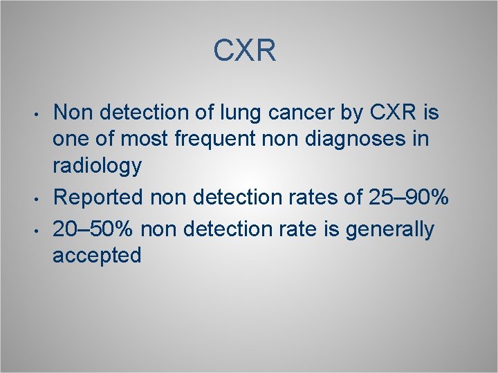 CXR • • • Non detection of lung cancer by CXR is one of