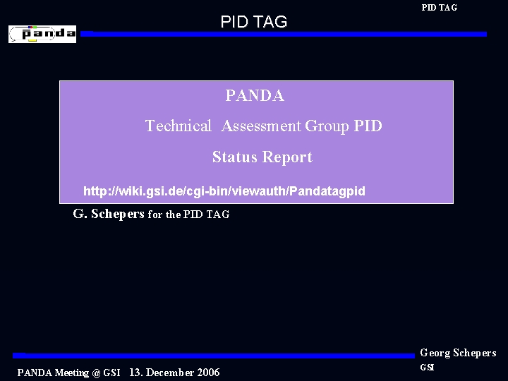 PID TAG PANDA Technical Assessment Group PID Status Report http: //wiki. gsi. de/cgi-bin/viewauth/Pandatagpid G.