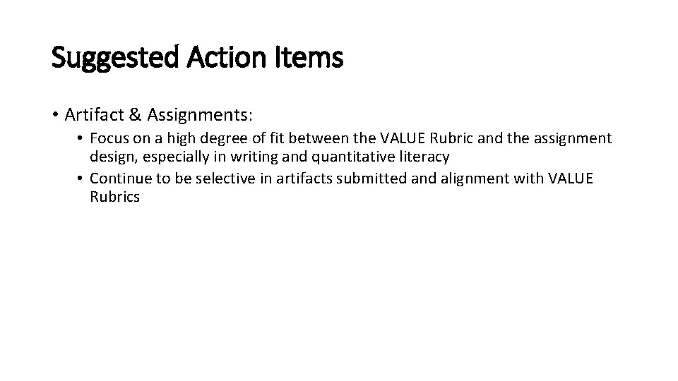 Suggested Action Items • Artifact & Assignments: • Focus on a high degree of