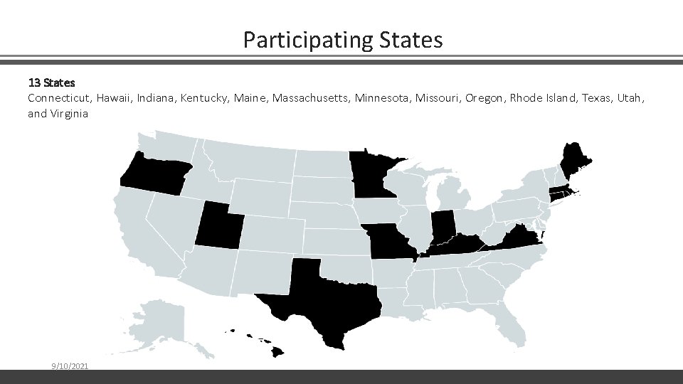 Participating States 13 States Connecticut, Hawaii, Indiana, Kentucky, Maine, Massachusetts, Minnesota, Missouri, Oregon, Rhode