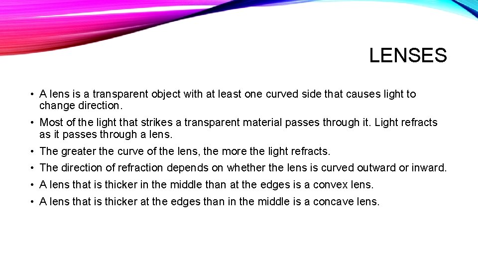 LENSES • A lens is a transparent object with at least one curved side