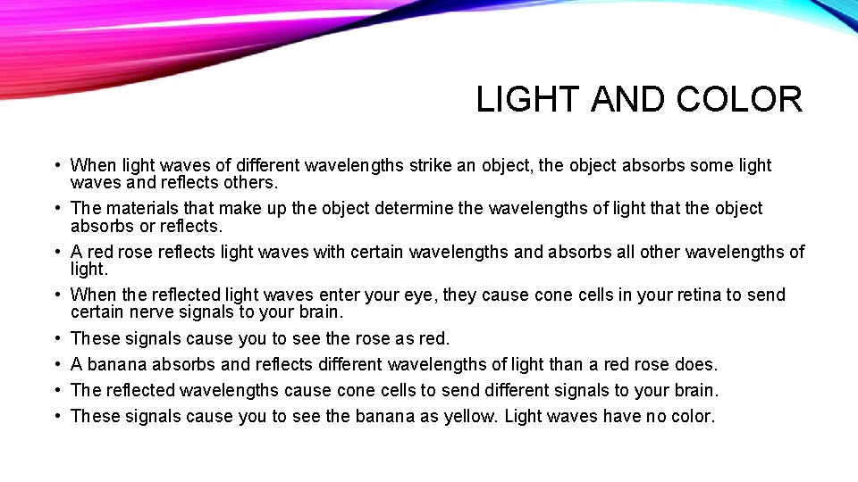 LIGHT AND COLOR • When light waves of different wavelengths strike an object, the