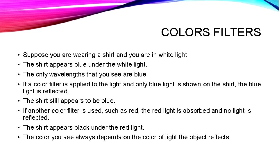 COLORS FILTERS • Suppose you are wearing a shirt and you are in white