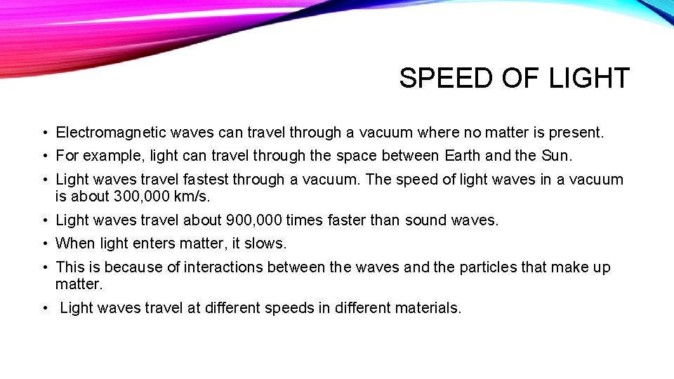 SPEED OF LIGHT • Electromagnetic waves can travel through a vacuum where no matter