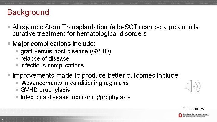 Background § Allogeneic Stem Transplantation (allo-SCT) can be a potentially curative treatment for hematological