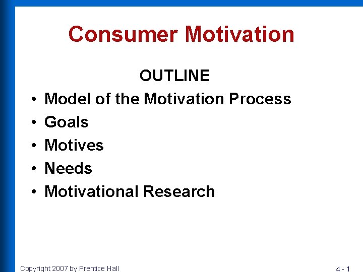 Consumer Motivation • • • OUTLINE Model of the Motivation Process Goals Motives Needs